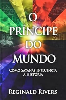 Livro O Príncipe do Mundo: Como Satanás Influencia a História