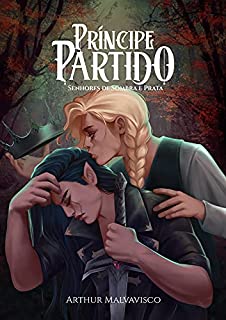 Príncipe Partido (Senhores de Sombra e Prata Livro 2)