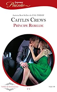 Livro Príncipe Rebelde: Harlequin Paixão - ed.348 (Nobres & Dominadores Livro 2)