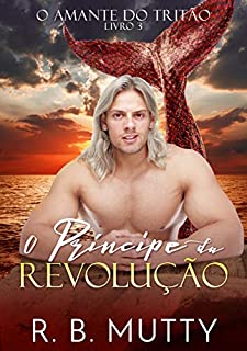 O Príncipe da Revolução: O Amante do Tritão livro 3