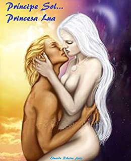 Livro Principe Sol...Princesa Lua: Dois Jovens...Dois mundos...Um Amor