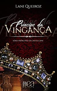 Livro Príncipe da Vingança (Príncipes Di Castellani Livro 1)