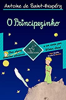 Livro O Principezinho (Edição de 70º aniversário - Integral com Ilustrações Grandes): Com alguns desenhos adicionais e um conto por Wirton Arvel (Antoine de Saint-Exupéry et Le Petit Prince)