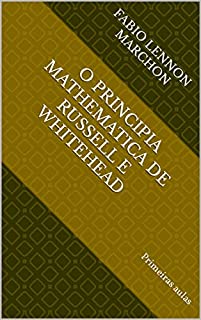 Livro O Principia Mathematica de Russell e Whitehead : Primeiras aulas