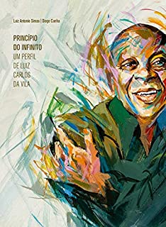 Livro Princípio do Infinito: Um perfil de Luiz Carlos da Vila