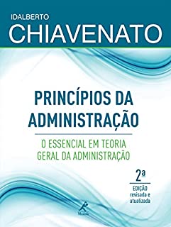 Princípios da Administração: o essencial em Teoria Geral da Administração