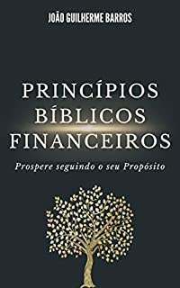 Livro Princípios Bíblicos Financeiros: Prospere seguindo o seu Propósito