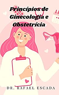 Princípios de Ginecologia e Obstetrícia