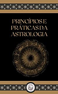 Livro PRINCÍPIOS E PRÁCTICAS DA ASTROLOGIA