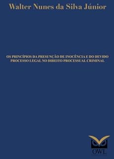 Livro Os princípios da presunção de inocência e do devido processo legal no Direito Processual Criminal