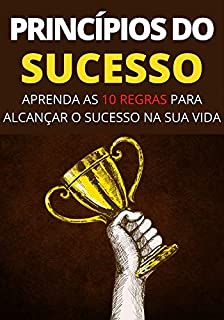 Livro Princípios Para o Sucesso: Como Ter Sucesso em Qualquer Área da Sua Vida