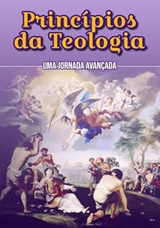 Livro Princípios Da Teologia: Uma Jornada Avançada