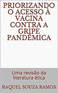 Livro Priorizando o acesso à vacina contra a gripe pandêmica: Uma revisão da literatura ética