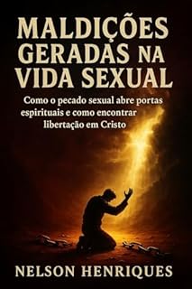Livro Prisão Invisível: As Maldições que Nascem na Vida Sexual: Descubra como escolhas íntimas podem aprisionar sua alma e aprenda o caminho para a libertação total através do poder de Deus.