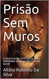 Prisão Sem Muros: A procura de uma porta para liberdade uma luz no final do túnel