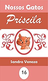Livro Priscila: Coleção Nossos Gatos
