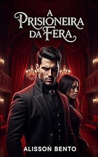 Livro A Prisioneira da Fera: Um Dark Romance Viciante Sobre Desejo Proibido