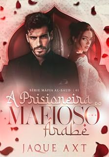 Livro A PRISIONEIRA DO MAFIOSO ÁRABE (Máfia Al-Saud Livro 1)