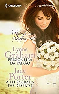 Livro Prisioneira da Paixão & A Lei Sagrada do Deserto: Noivas do Deserto (Harlequin Coleção Noivas Livro 1)