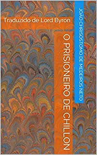 O prisioneiro de Chillon: Traduzido de Lord Byron