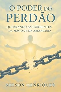 Livro Prisioneiros da Mágoa: Como a falta de perdão abre portas para maldições, doenças e tormentos espirituais — e o caminho para a verdadeira libertação