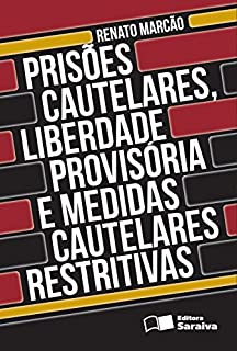 Livro PRISÕES CAUTELARES, LIBERDADE PROVISÓRIA E MEDIDAS CAUTELARES RESTRITIVAS