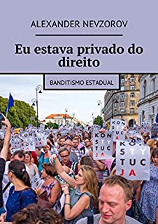 Livro Eu estava privado do direito: Banditismo estadual