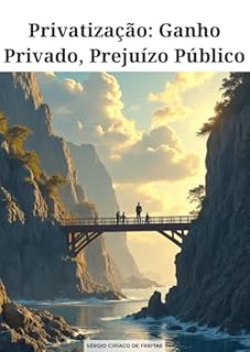 Livro Privatização: Ganho Privado, Prejuízo Público