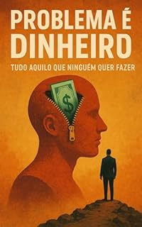 Livro Problema é Dinheiro: Tudo Aquilo que Ninguém Quer Fazer