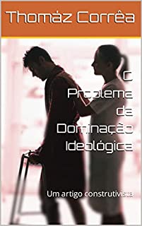 O Problema da Dominação Ideológica: Um artigo construtivista