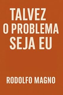 Livro Talvez o Problema Seja Eu : Um guia de autoanálise para transformar todas as áreas da sua vida