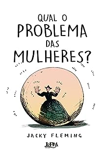 Qual o problema das mulheres?