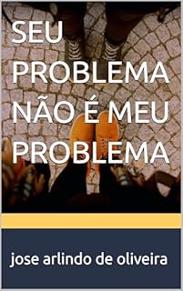 Livro SEU PROBLEMA NÃO É MEU PROBLEMA