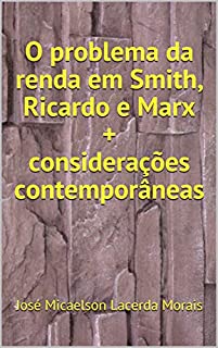 Livro O problema da renda em Smith, Ricardo e Marx + considerações contemporâneas