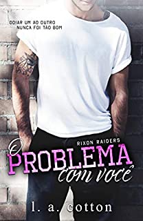 Livro O Problema Com Você (Série Rixon Raiders Livro 1)