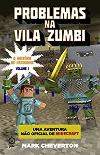 Livro Problemas na Vila Zumbi - O mistério de Herobrine - vol. 1: Uma aventura não-oficial de Minecraft