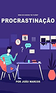Livro Procastinação Como derrotar esse vilão ( Série vilões )