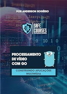 Livro Processamento de Vídeo com Go: Construindo Aplicações Multimídia