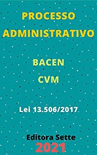 Livro Processo Administrativo no âmbito do Banco Central do Brasil e da Comissão de Valores Mobiliários – Lei 13.506/2017: Atualizada - 2021