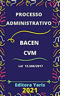 Livro Processo Administrativo no âmbito do Banco Central do Brasil e da Comissão de Valores Mobiliários – Lei 13.506/2017: Atualizado - 2021
