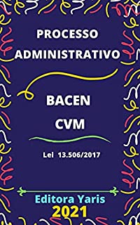 Processo Administrativo no âmbito do Banco Central do Brasil e da Comissão de Valores Mobiliários – Lei 13.506/2017: Atualizado - 2021