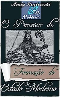 Livro Processo de Formação do Estado Moderno: O Início da Hegemonia Europeia (História da Era Moderna)