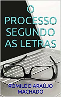 Livro O PROCESSO SEGUNDO AS LETRAS