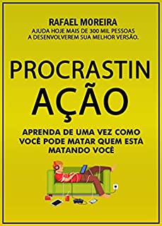 Livro Procrastinação - Aprenda de Uma Vez Como Você Pode Matar Quem Está Matando Você