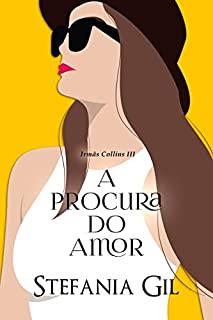 Livro A Procura do Amor: Destinado a ficar junto. Uma história de amor cheia de surpresas e aventura (Irmãs Collins Livro 3)