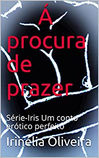 Livro Á procura de prazer : Série-Iris Um conto erótico perfeito