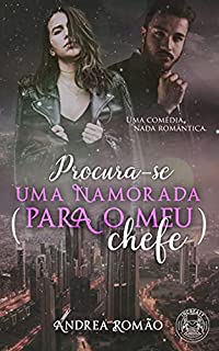Procura-se uma namorada (para o meu chefe)