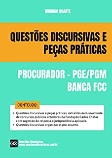 Procurador - Banca FCC - Discursivas e Peças Práticas PGE e PGM - Fundação Carlos Chagas - Respondidas e Comentadas - 2022: As questões discursivas desta obra acompanham sugestão de resposta.