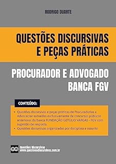 Livro Procurador - Banca FGV - Questões Discursivas e Peças Práticas - 2023 : Questões discursivas extraídas de concursos públicos anteriores com sugestão de resposta, gabarito e jurisprudência.