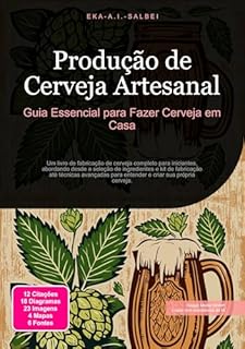 Livro Produção de Cerveja Artesanal: Guia Essencial para Fazer Cerveja em Casa (Fabricação de cerveja Livro 2)